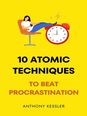cover image of 10 Atomic Techniques to Beat Procrastination